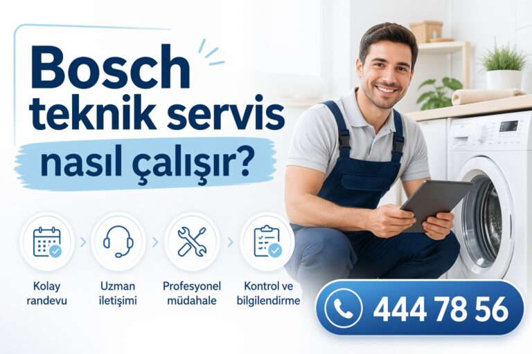 Bosch Teknik Servis Nasıl Çalışır?