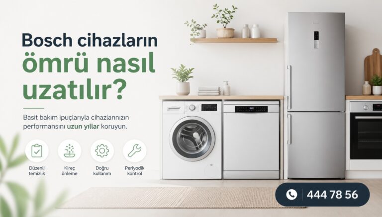 Bosch Cihazların Ömrü Nasıl Uzatılır?